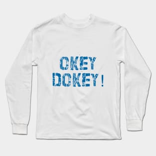 Okey Dokey Long Sleeve T-Shirt
